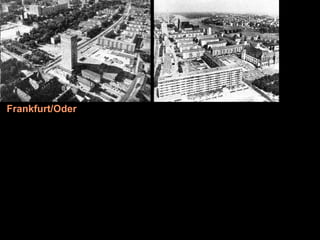 Frankfurt/Oder




   Dr. Matthias Lerm, Stadtarchitekt
   Dezernat Stadtentwicklung · Fachbereich Stadtentwicklung und Stadtplanung
   Jena, 11. September 2010
 