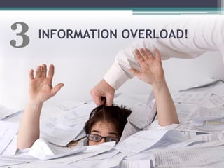 3   INFORMATION OVERLOAD!
 
