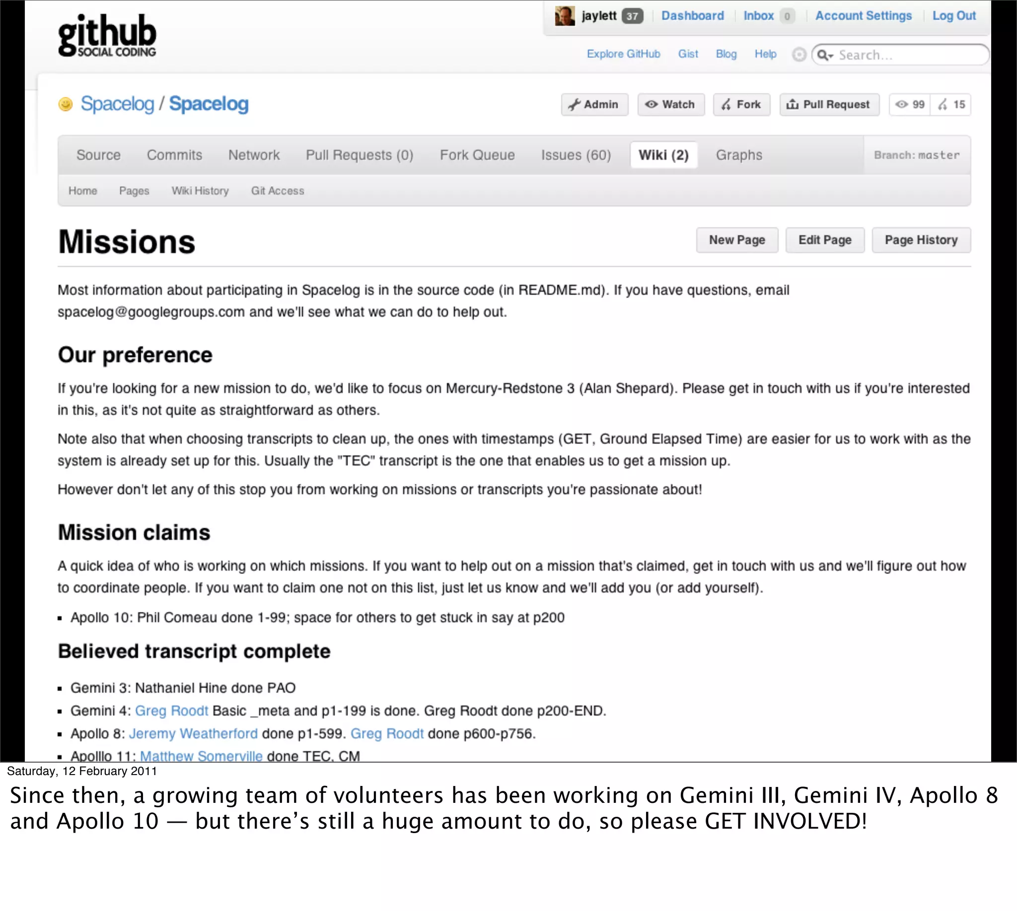 Saturday, 12 February 2011

Since then, a growing team of volunteers has been working on Gemini III, Gemini IV, Apollo 8
and Apollo 10 — but there’s still a huge amount to do, so please GET INVOLVED!
 