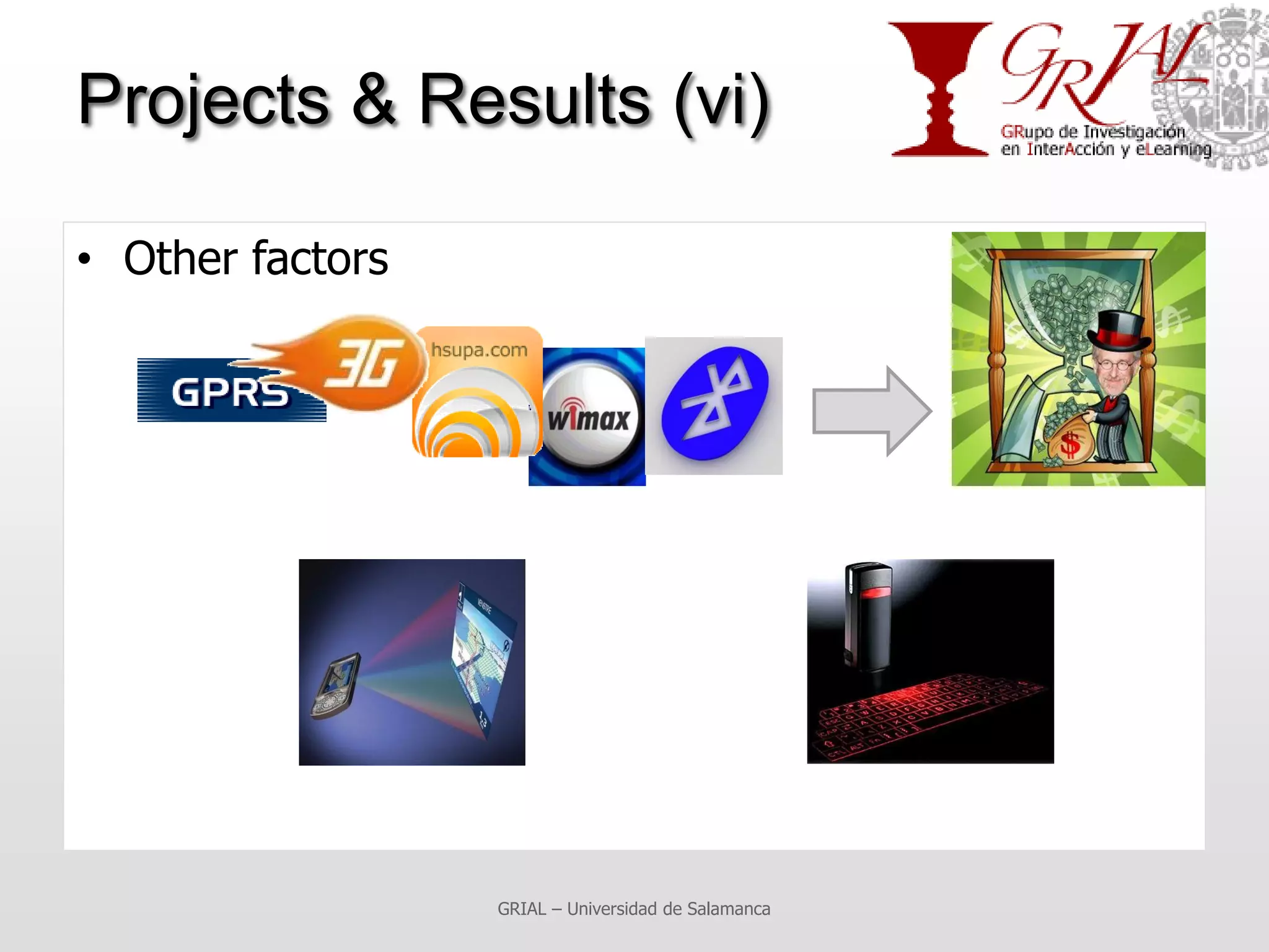 Projects & Results (vi)

• Other factors




                  GRIAL – Universidad de Salamanca
 
