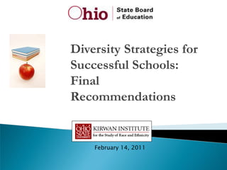 Diversity Strategies for
Successful Schools:
Final
Recommendations


    February 14, 2011
 