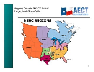 Regions Outside ERCOT Part of !
Larger, Multi-State Grids!




                         (ERCOT)


                                   16!
 