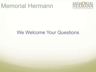 Memorial Hermann



    We Welcome Your Questions
 