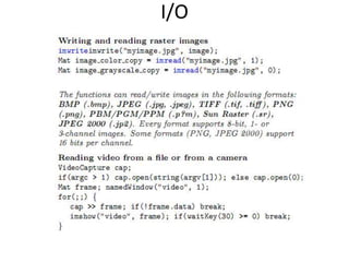 We hope you will contribute back, recent contribution, C++ wrapper class used for Google Street Maps** Thanks to Daniel FilipGary Bradski (c) 20081111Gary Bradski, 2009