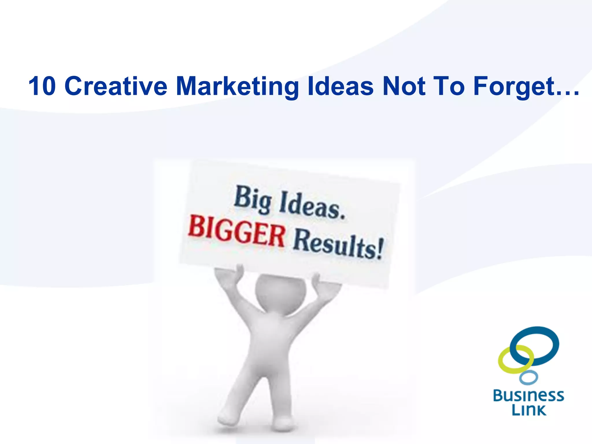 10 Creative Marketing Ideas Not To Forget… 