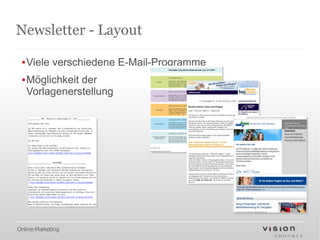 Newsletter - Layout

 ▪Viele verschiedene E-Mail-Programme
 ▪Möglichkeit der
  Vorlagenerstellung




Online-Marketing
 