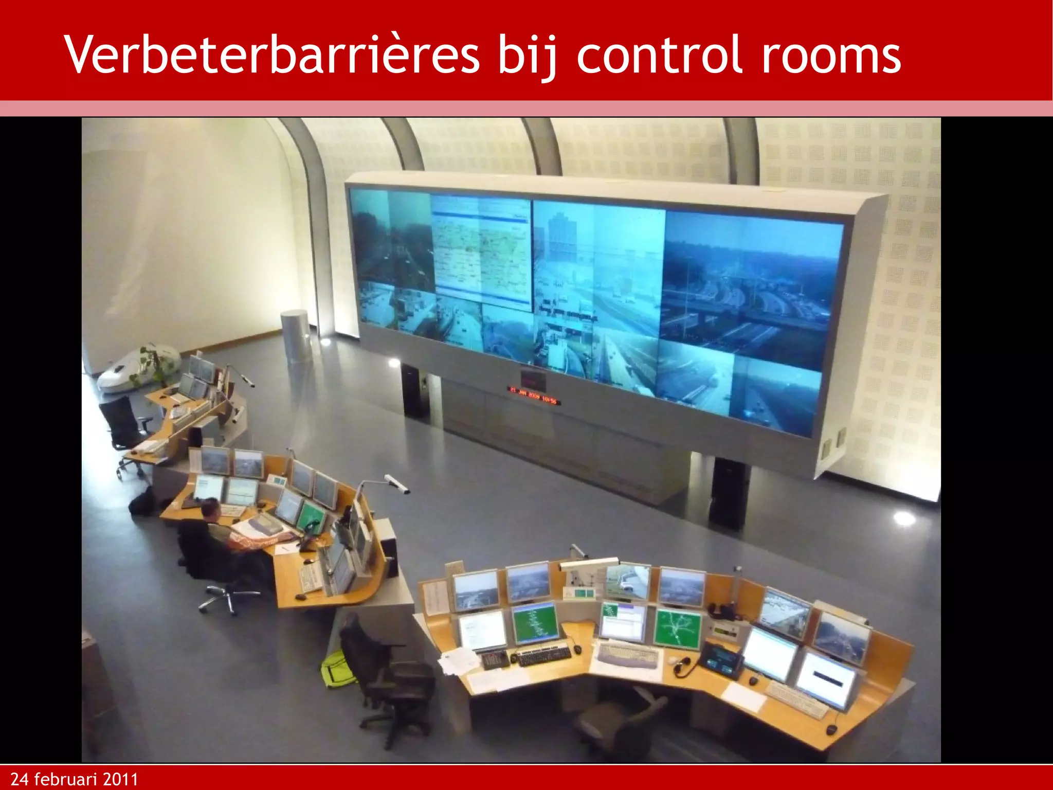 Verbeterbarrières bij control rooms 24 februari 2011 