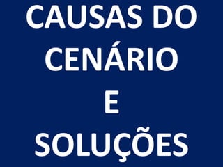 CAUSAS DO CENÁRIOESOLUÇÕES