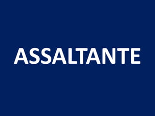 ASSALTANTE