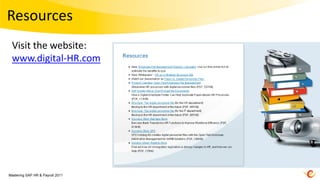 Resources
 Visit the website:
 www.digital-HR.com




Mastering SAP HR & Payroll 2011
 