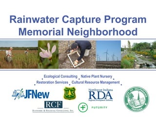 Ecological Consulting  Native Plant Nursery Restoration Services  Cultural Resource Management Rainwater Capture Program Memorial Neighborhood 