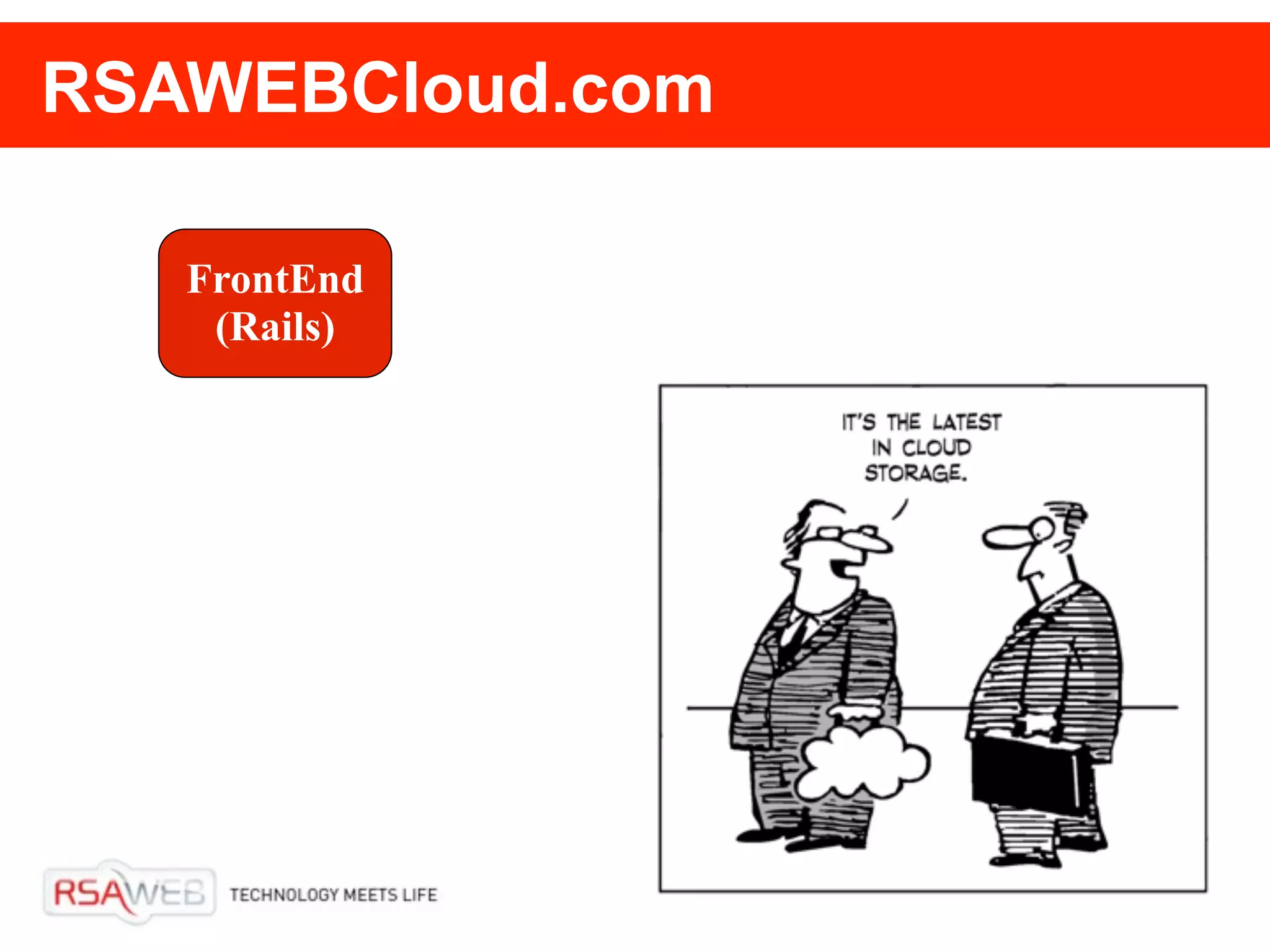 RSAWEBCloud.com

   FrontEnd
    (Rails)
 