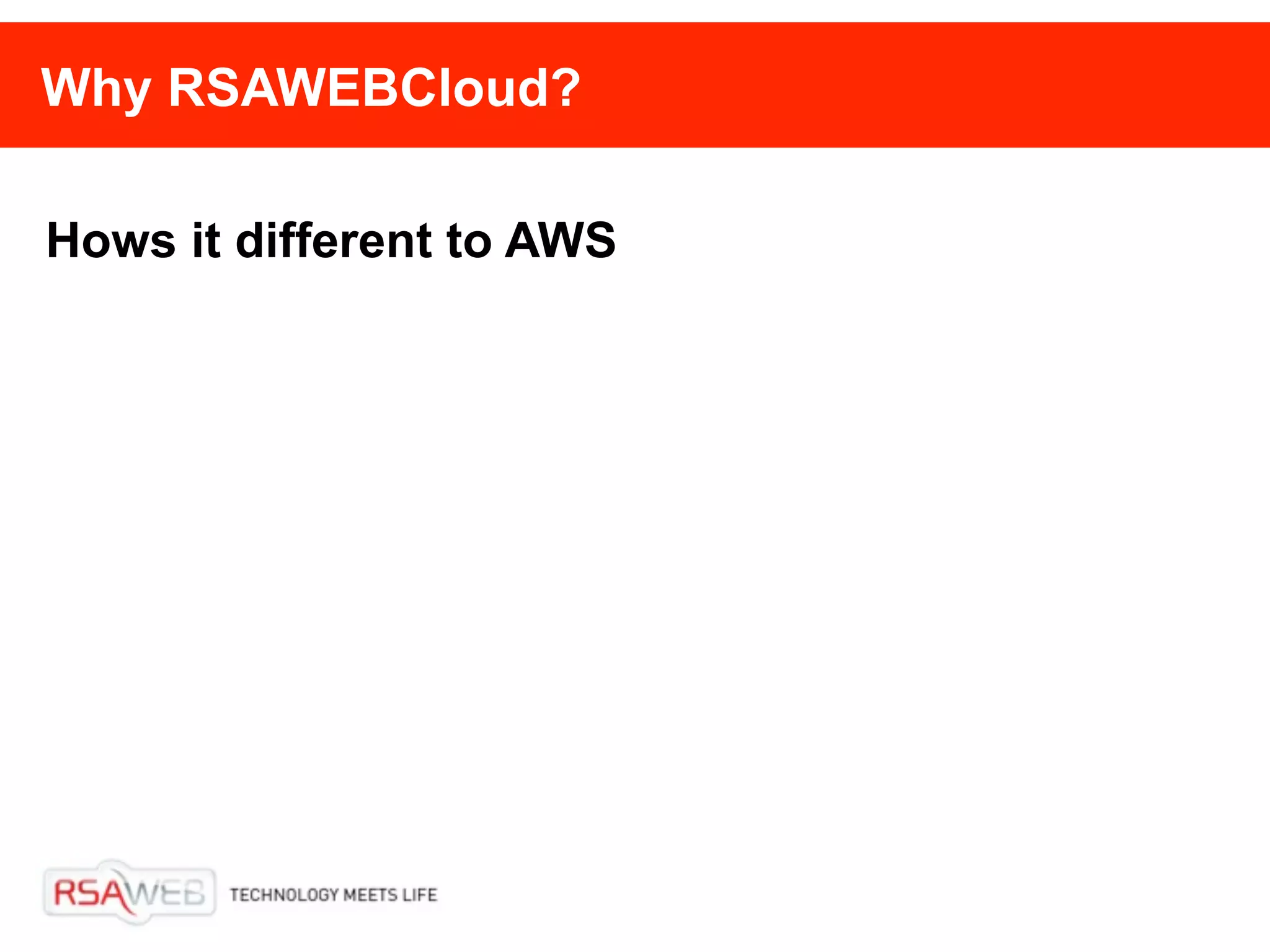 Why RSAWEBCloud?

Hows it different to AWS
 
