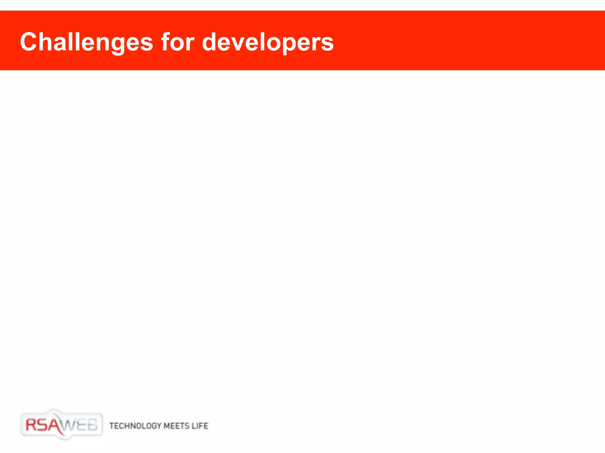 Challenges for developers
 