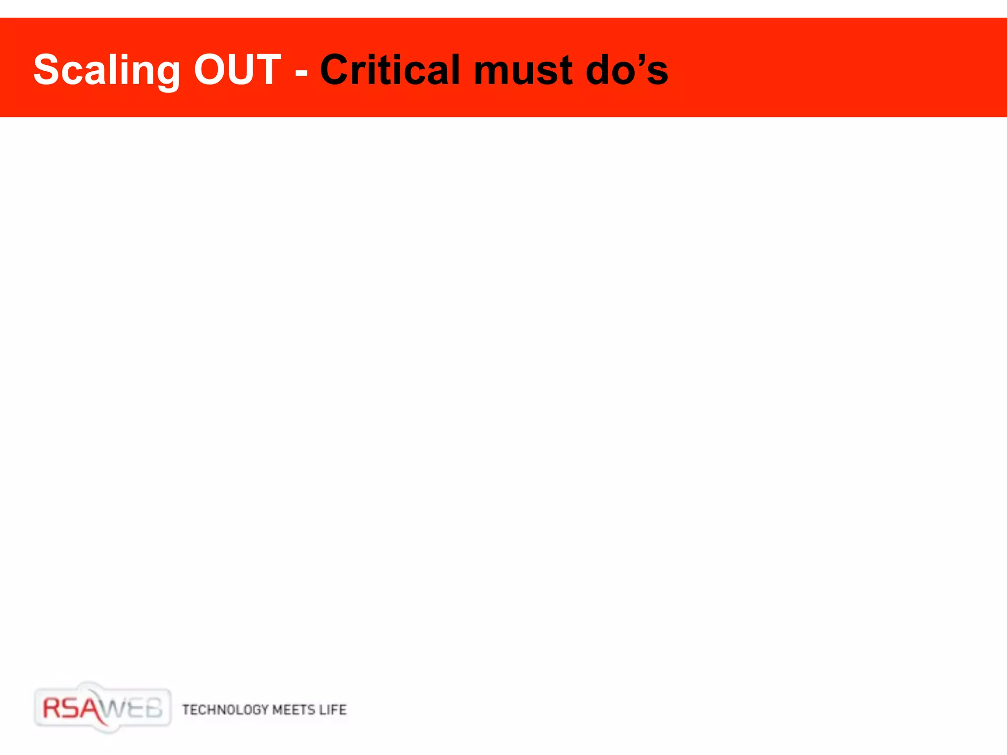 Scaling OUT - Critical must do’s
 
