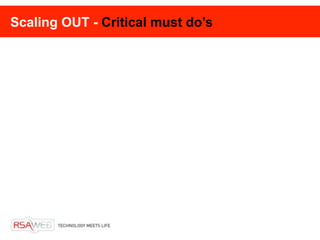 Scaling OUT - Critical must do’s
 