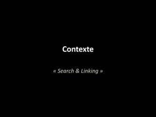 Contexte

« Search & Linking »
 