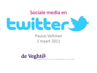 Sociale media en Paulus Veltman1 maart 2011 