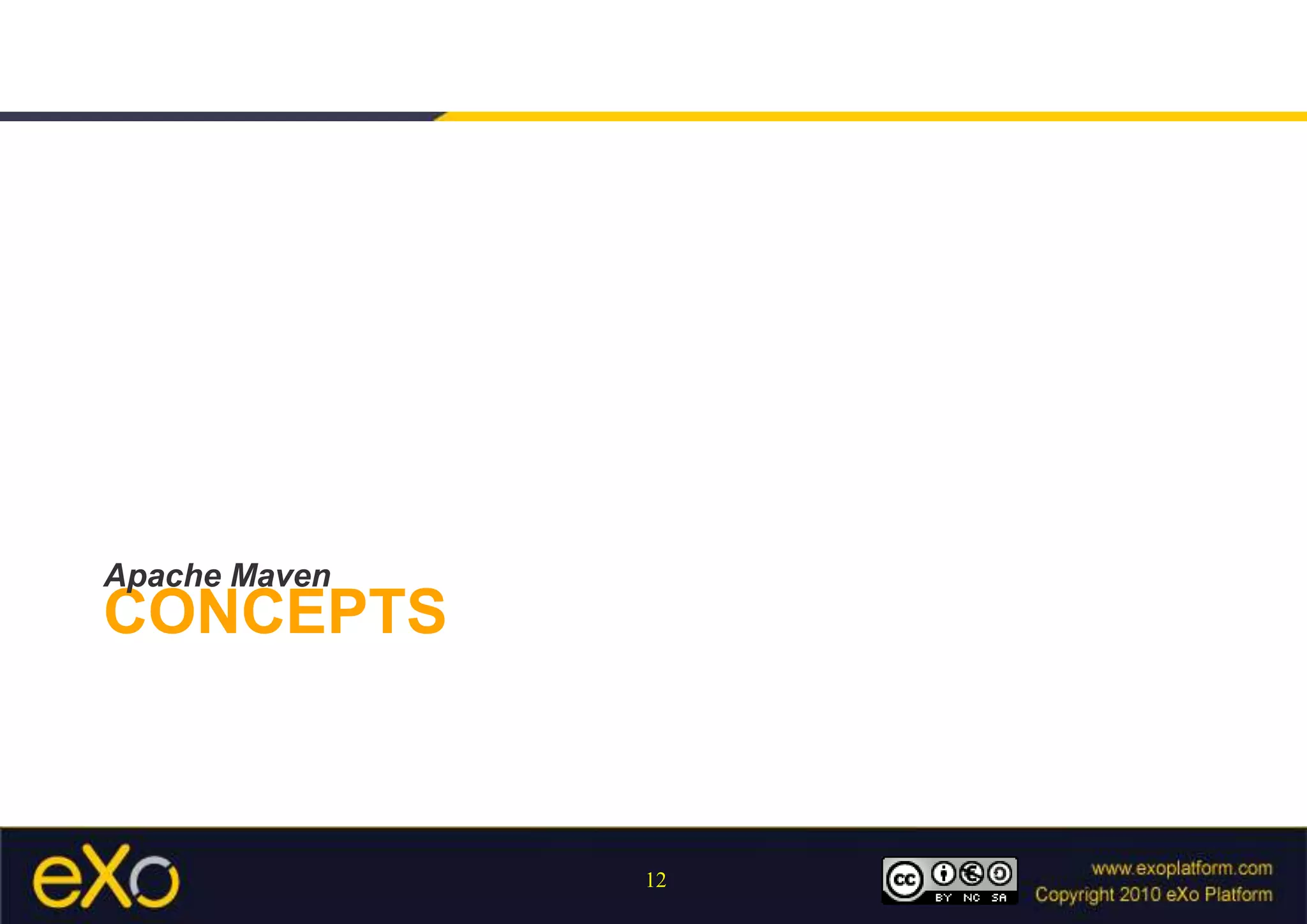 Conventions1 project = 1 artifact (pom, jar, war, ear, …)Standardized project descriptor (POM)build lifecycledirectories layout*.java to compile in src/[main|test]/java*.xml, *.properties needed in classpath and to bundle in archive in src/[main|test]/resourcestarget directory for generated stuffs (sources, classes, …)…