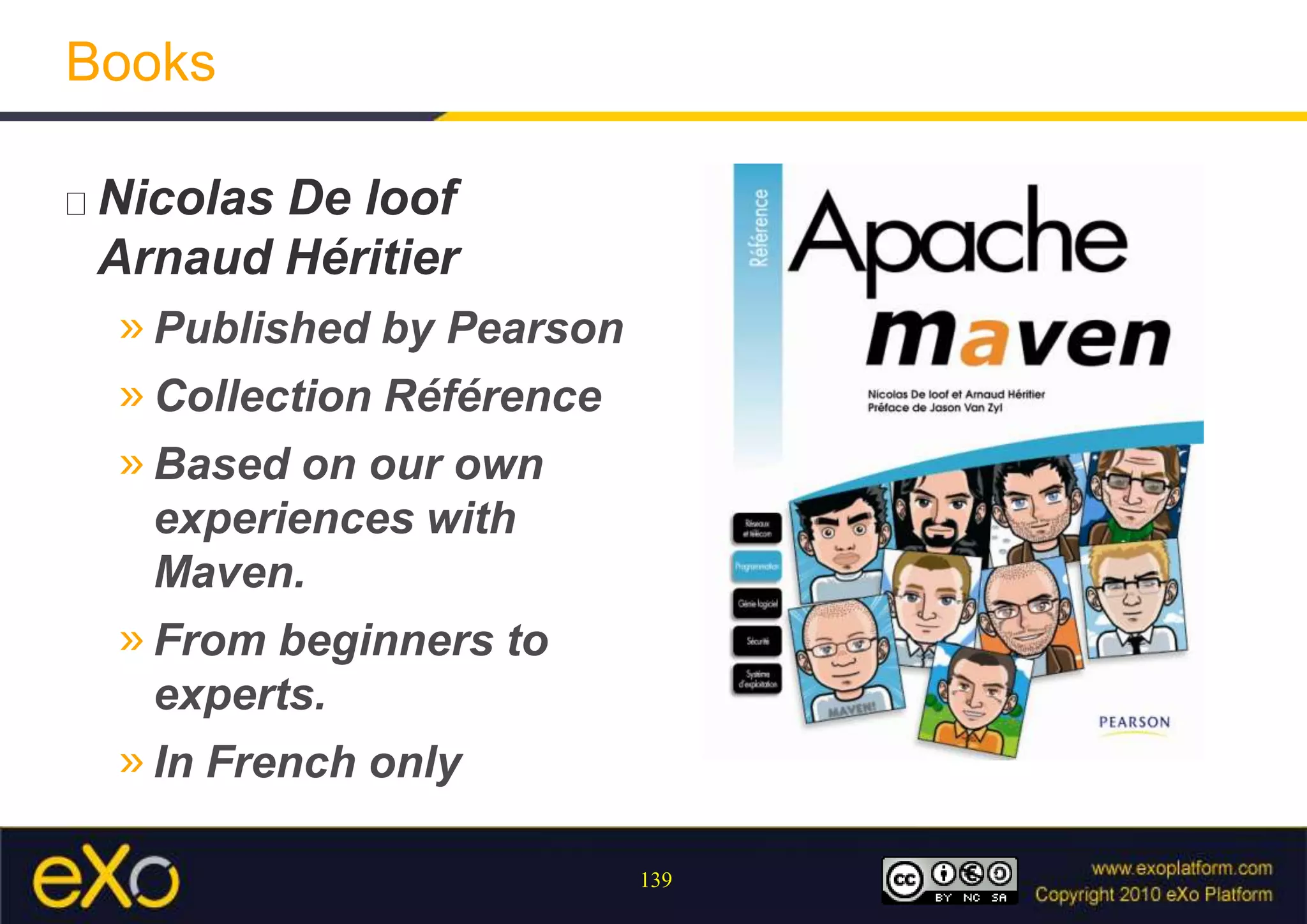 The team60 committers,More than 30 active in 2009,Several organizations like Sonatype, deliver resources and professional support,A community less isolated : more interactions with Eclipse, Jetty, 