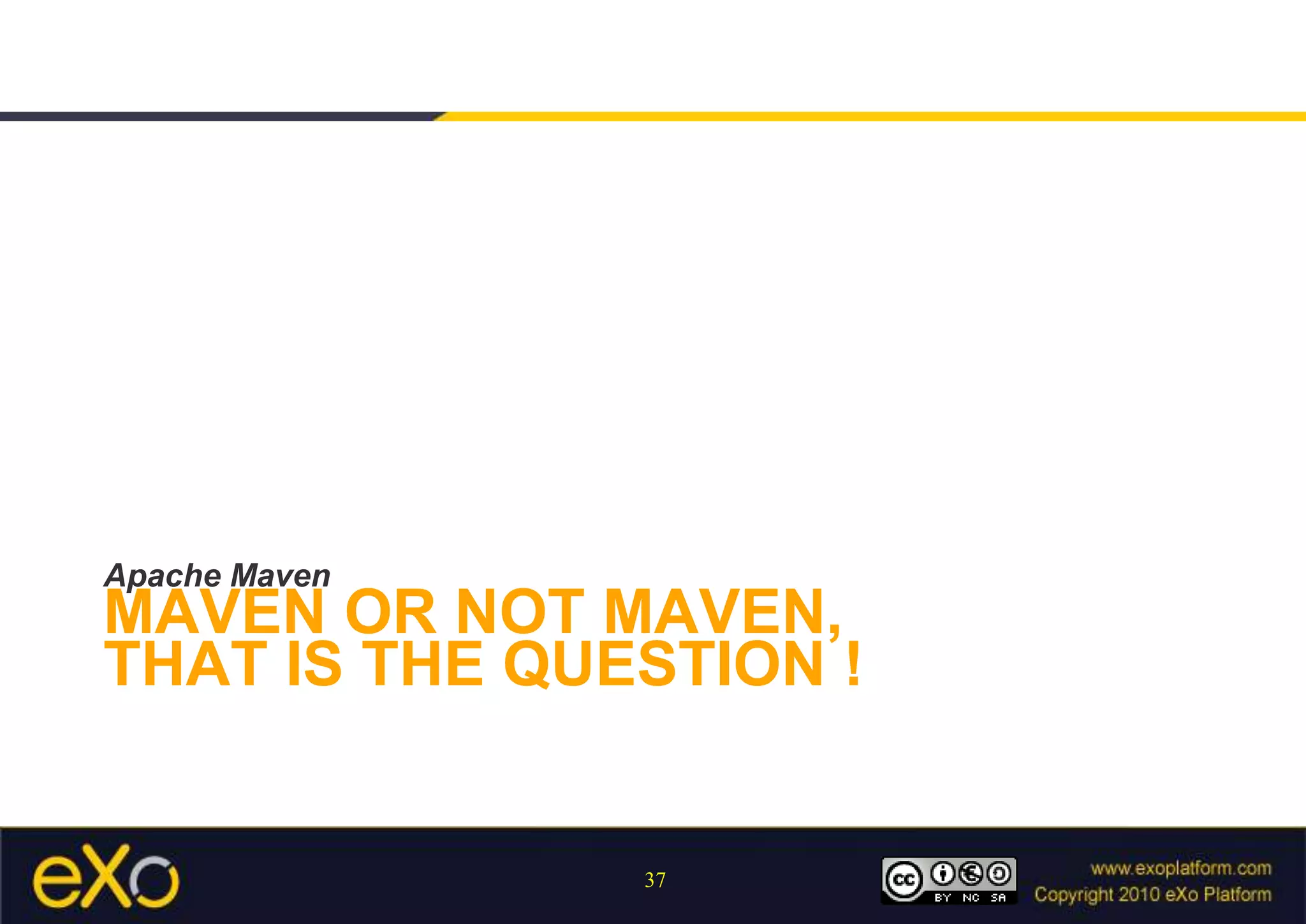 Maven or not Maven, that is the question !Apache Maven