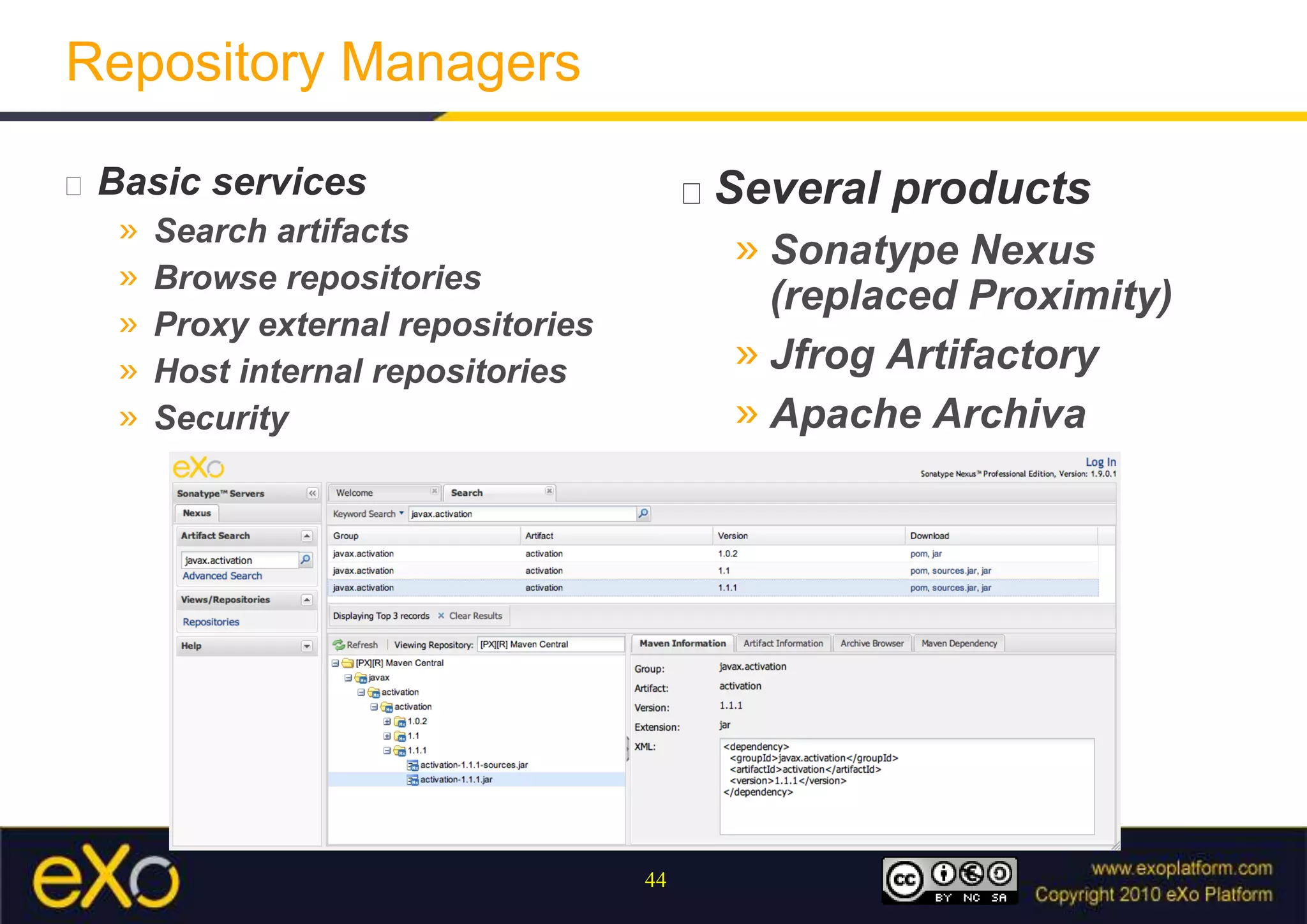 Repository ManagersSeveral productsSonatype Nexus (replaced Proximity)JfrogArtifactoryApache ArchivaBasic servicesSearch artifactsBrowse repositoriesProxy external repositoriesHost internal repositoriesSecurity