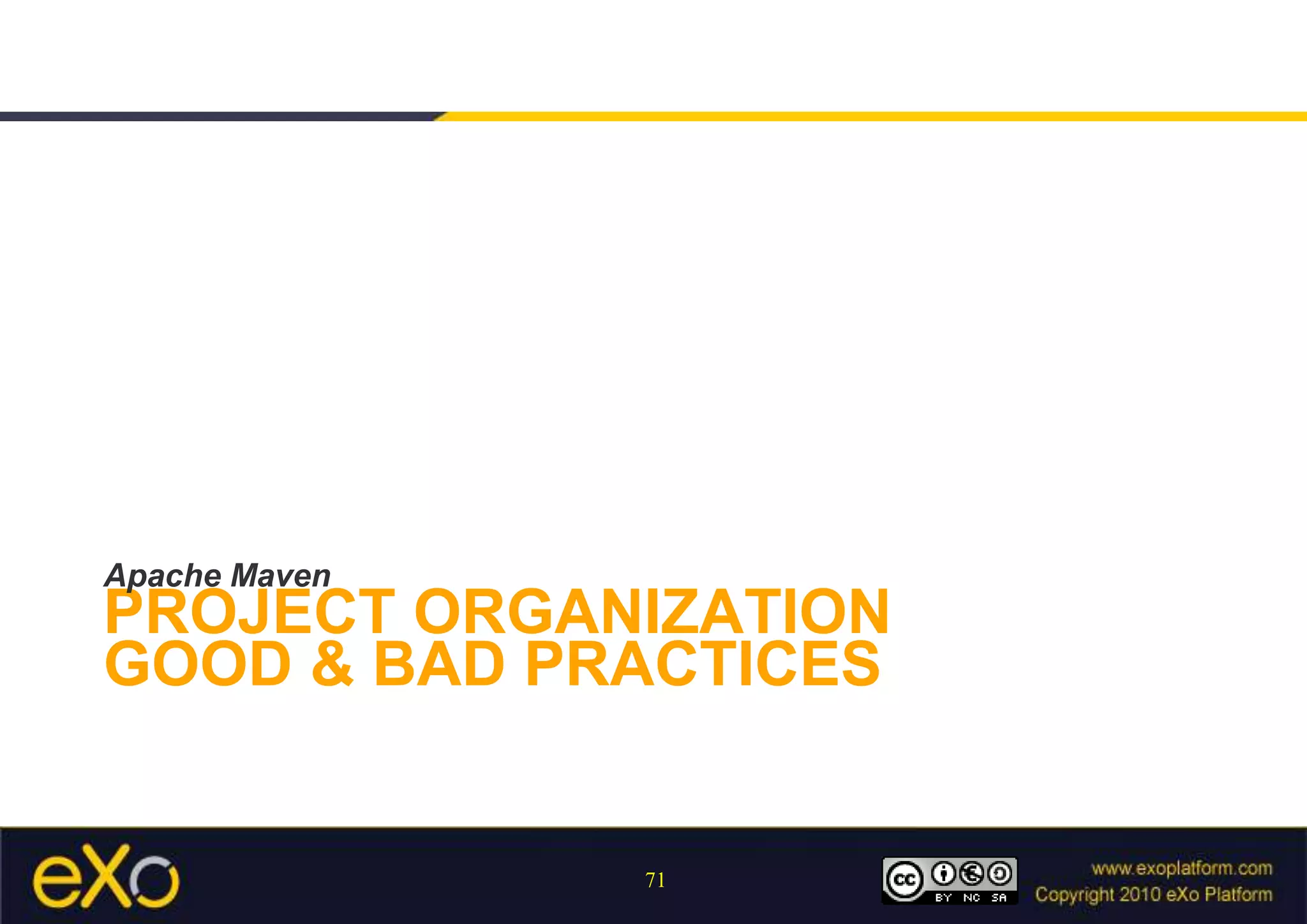 PROJECT ORGANIZATIONGOOD & BAD PracticesApache Maven