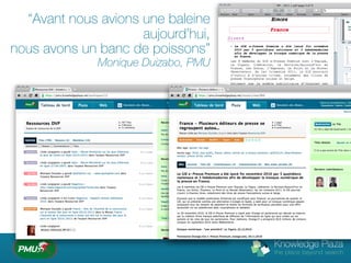 “Avant nous avions une baleine
                     aujourd’hui,
nous avons un banc de poissons”
              Monique Duizabo, PMU
 