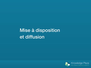 Mise à disposition
et diffusion
 