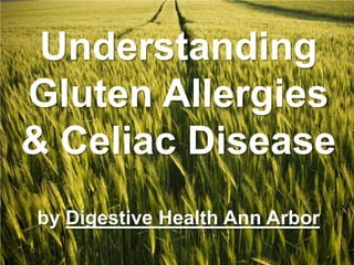 Understanding Gluten Allergies & Celiac Diseaseby Digestive Health Ann Arbor 