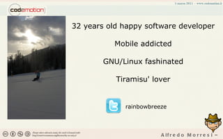 32 years old happy software developer Mobile addicted GNU/Linux fashinated Tiramisu' lover rainbowbreeze 