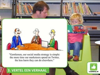Reden geven om te liken/volgen3. VERTEL EEN VERHAAL