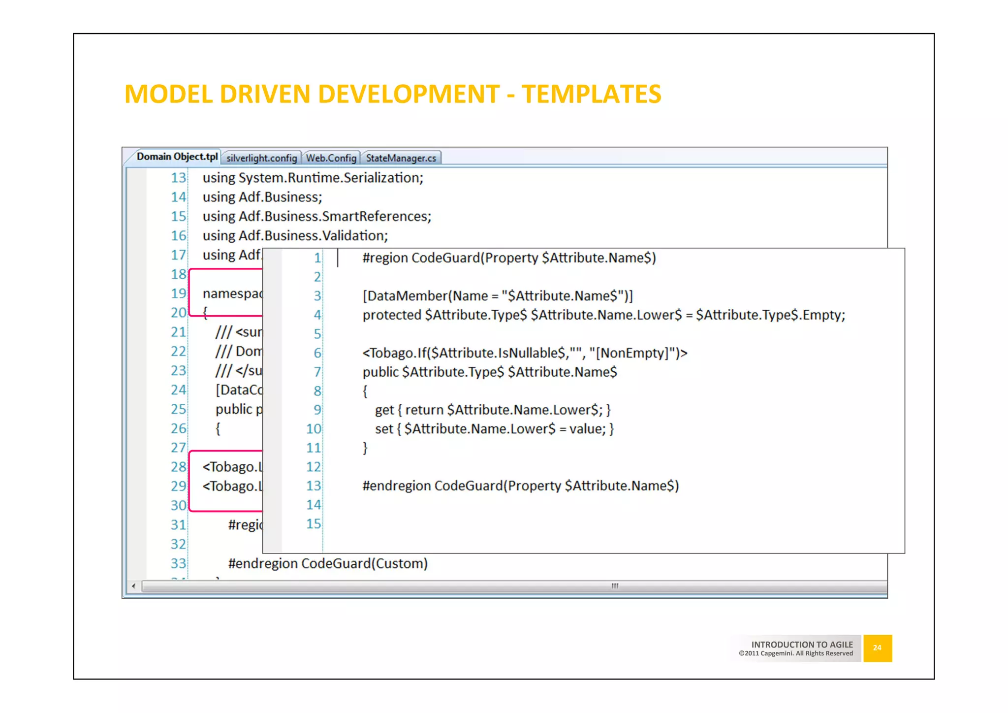MODEL DRIVEN DEVELOPMENT - TEMPLATES




                                           INTRODUCTION TO AGILE              24
                                       ©2011 Capgemini. All Rights Reserved
 