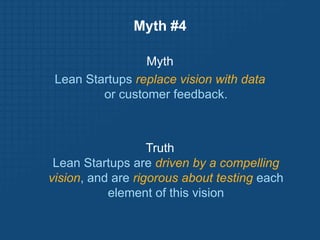 Myth #1MythLean means cheap. Lean startups try to spend as little money as possible.Truth The Lean Startup method is not about cost, it is about speed. 