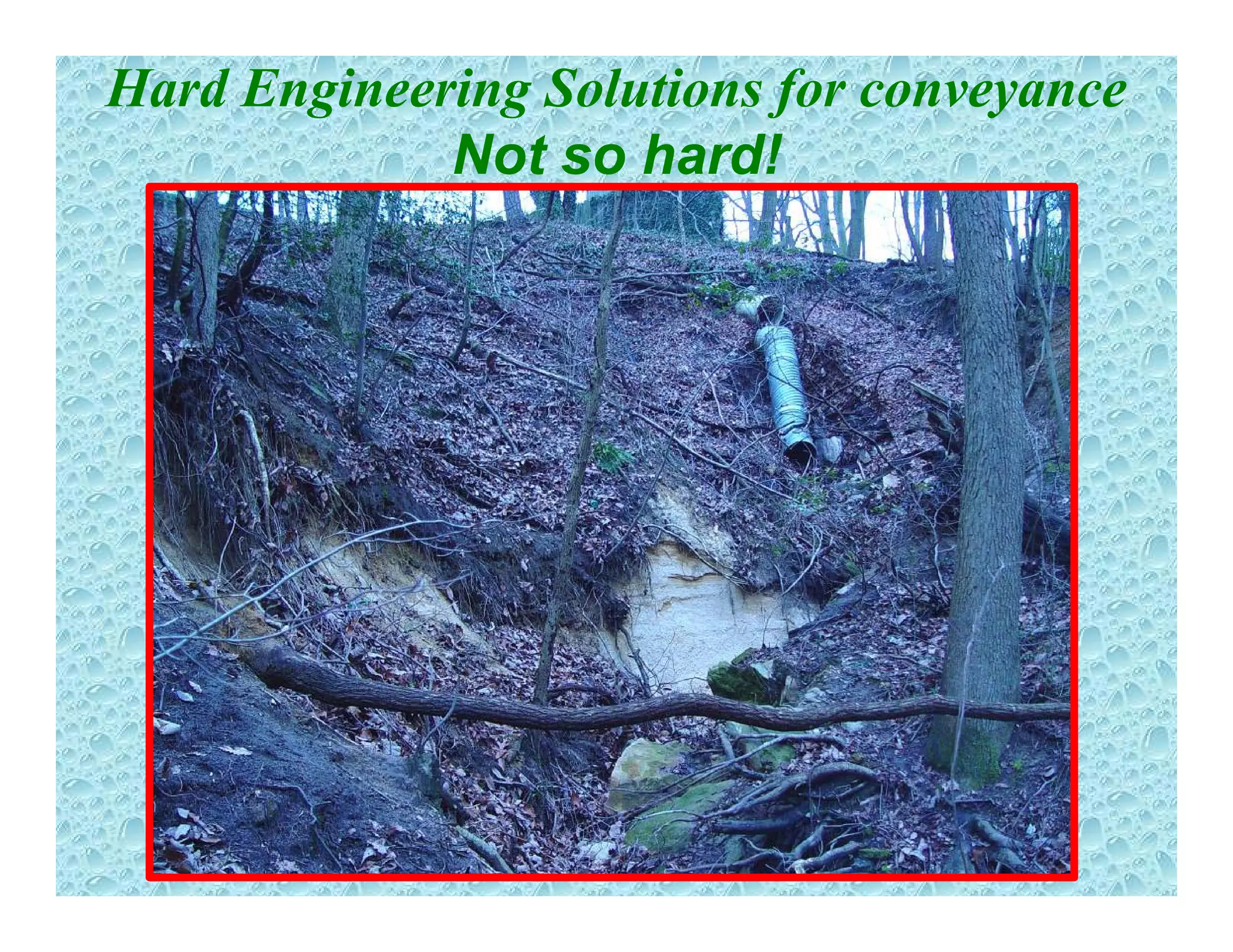 Hard Engineering Solutions for conveyance
Not so hard!
 