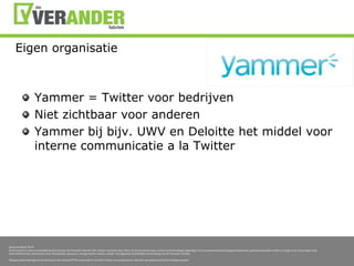 Eigen organisatieYammer = Twitter voorbedrijvenNietzichtbaarvooranderenYammer bijbijv. UWV en Deloitte het middelvoor interne communicatie a la Twitter