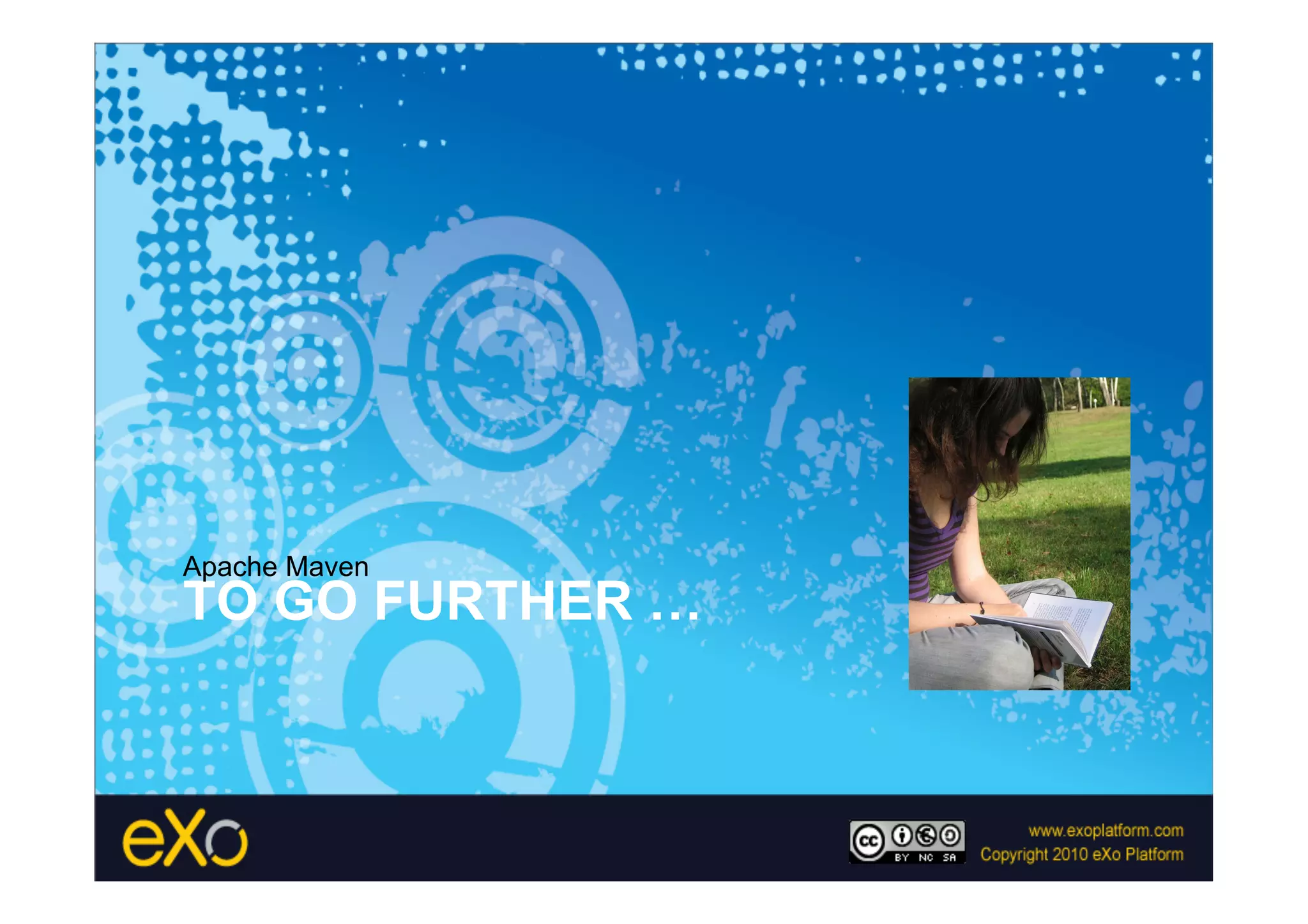 Apache Maven
TO GO FURTHER …
 