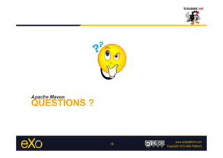 Apache Maven
QUESTIONS ?



               34
 