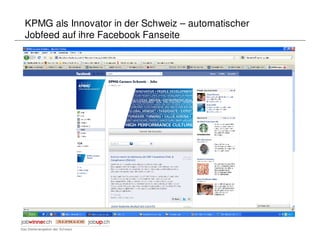 KPMG als Innovator in der Schweiz – automatischer
Jobfeed auf ihre Facebook Fanseite
 