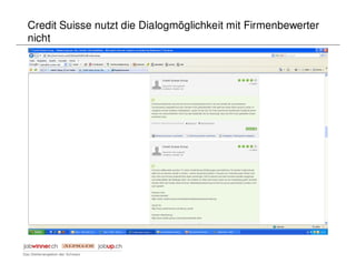 Credit Suisse nutzt die Dialogmöglichkeit mit Firmenbewerter
nicht
 