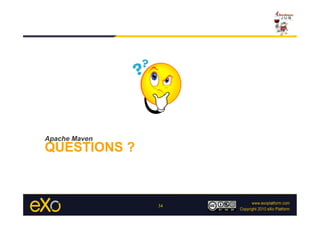 Apache Maven
QUESTIONS ?



               34
 