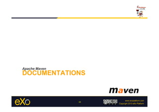 Apache Maven
DOCUMENTATIONS



               44
 