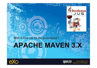 Will it live up to its promises?

APACHE MAVEN 3.X
 