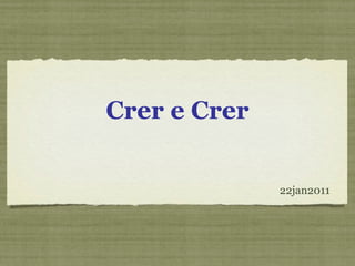 Crer e Crer
22jan2011
 