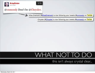 link




                            WHAT NOT TO DO
                                   this isn’t always crystal clear...

Wednesday, March 23, 2011
 