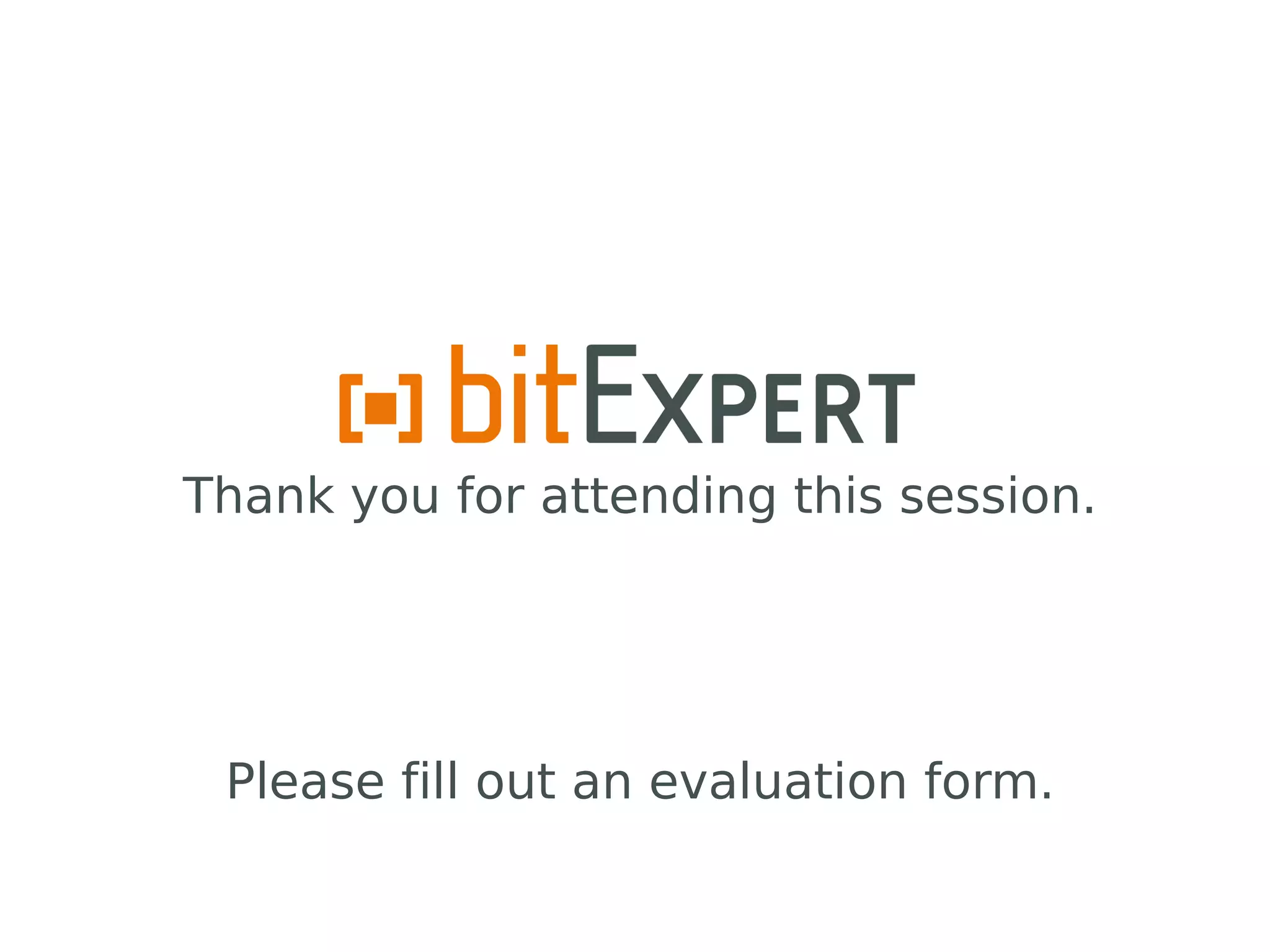 Thank you for attending this session.




 Please fill out an evaluation form.
 