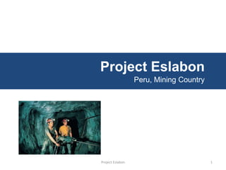 Project EslabonPeru, Mining Country Project Eslabon 1 