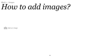Block 1 – Images


How to add images?




                   29
 