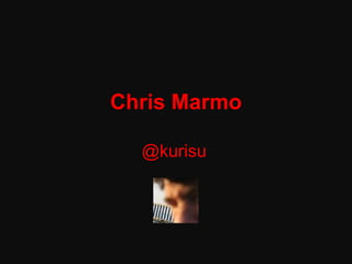 Chris Marmo @kurisu   