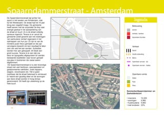 Spaarndammerstraat - Amsterdam
De Spaarndammerstraat ligt achter het
spoor in het westen van Amsterdam, vlak                                                                   legenda
bij het Westerpark. De straat had tot 10 jaar
terug een negatief imago. De gemeente                                                                  Bebouwing
heeft samen met de corporatie De Key veel
energie gestopt in de opwaardering van                                                                 wonen
de straat en buurt. Zo is de straat volledig
                                                                                                       winkels / werken
opnieuw ingericht. Tevens is er vanuit de
gemeente actief gewerkt aan het meekrijgen      westerpark
                                                                                                       bijzondere functies
van particuliere ‘winkel’ eigenaars in het
opknappen van hun pui. Zo zijn er van de
mindere puien foto’s gemaakt en die zijn
vervolgens bewerkt om een resultaat te laten                                                           Verkeer
zien van wat het kan worden. Subsidies
werden hier aan gekoppelt, dit bleek een                                                               Spoor
groot succes. Tevens is er een stijl (oa                                                               Hoofd ontsluiting
kleur en typografie) afgesproken en werden                            oosterpark
                                                                                   muiderpoort

bestaande kwaliteiten naar boven gehaalt                 vondelpark
                                                                                                       Metro
(oa glas in loodramen die veelal waren
                                                                                                       Openbare vervoer - lijn
afgetimmert.
 De Spaarndammerstraat is nu een levendige                                                             Openbare vervoer - haltes
straat met veel bedrijven, speciaalzaken en
gediplomeerde vaklieden, zoals kappers,
slagers, visverkopers etc. Het is goed
merkbaar dat de straat helemaal is vernieuwd.                                                          Openbare ruimte
Er heerst een gezellig sfeer en de woningen
                                                                                                       Water
aan deze straat worden in hoog tempo
gerenoveerd. Dit heeft zijn uitwerking op de                                                           Park
hele buurt.
                                                                                                       Plein


                                                                                                 KenmerkenSpaarndammer- en
                                                                                                 Zeeheldenbuurt

                                                                                                 • inwoners        10.200
                                                                                                 • woningen        5.980
                                                                                                 • huishoudens     5.860
                                                                                                 • met kinderen    23%
    54
 